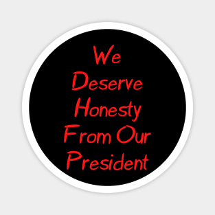 We Deserve Honesty From Our President Magnet